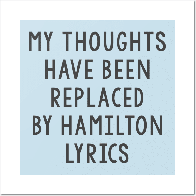 My thoughts have been replaced by Hamilton lyrics Wall Art by juhsuedde
